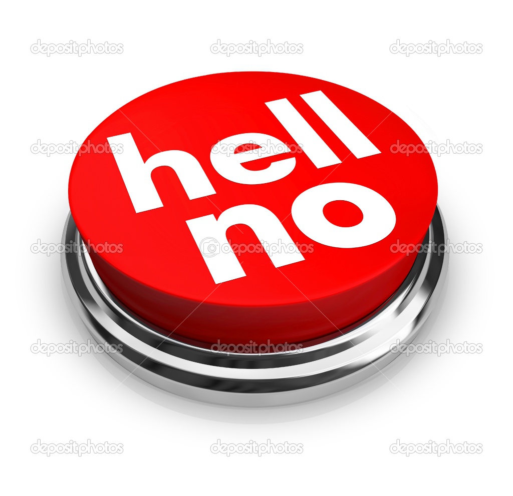 [Image: depositphotos_2075388-hell-no-red-button.jpg]